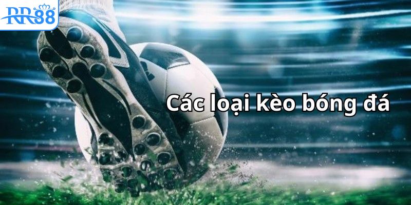 tong-hop-cac-loai-keo-nha-cai-88-pho-bien-hien-nay